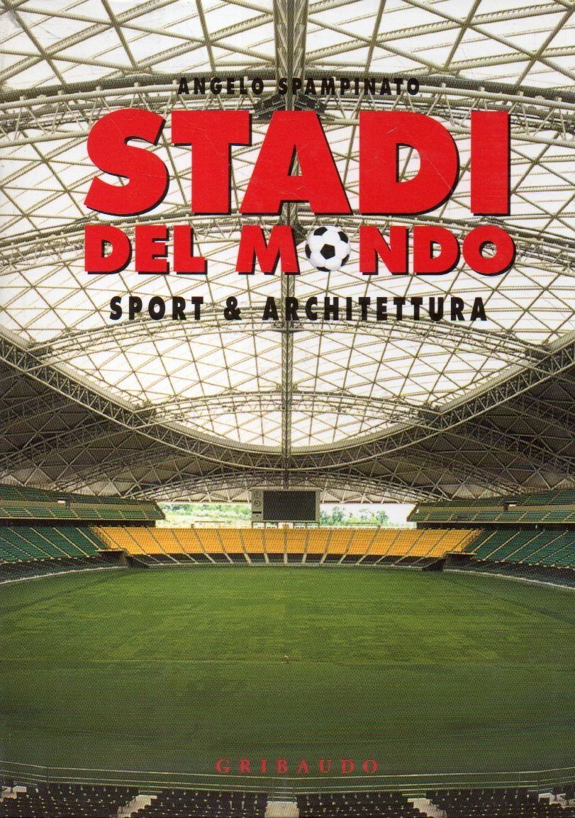 Stadi del mondo. Sport & architettura. Ediz. illustrata Film, Art & Culture