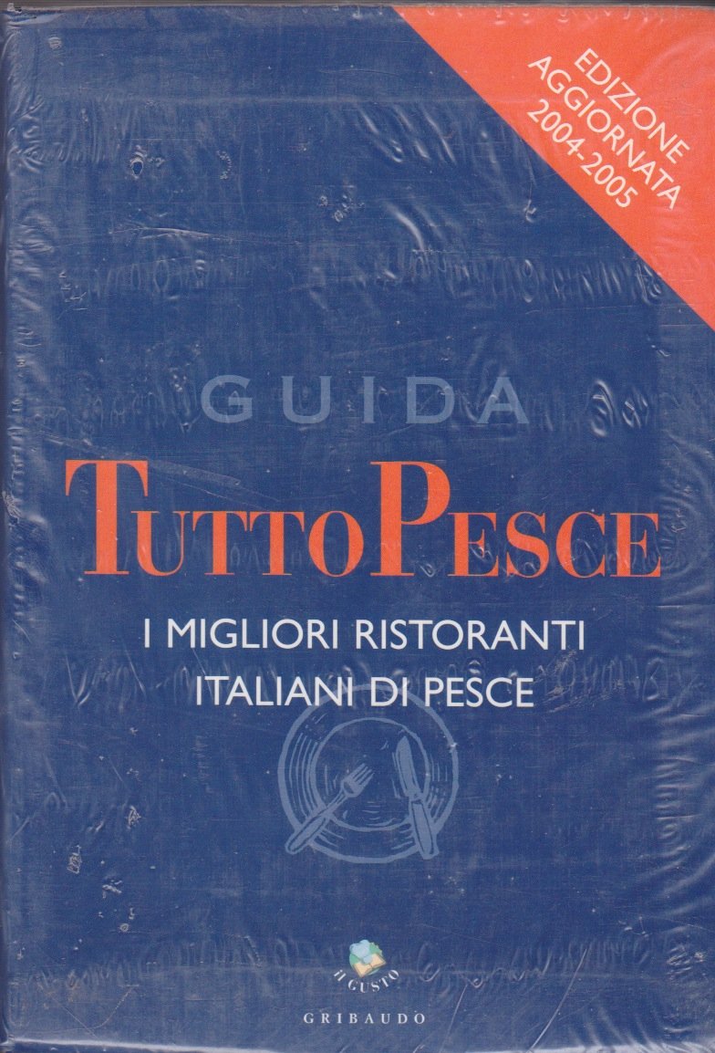 Guida tutto pesce. I migliori ristoranti italiani di pesce. Ediz. illustrata book
