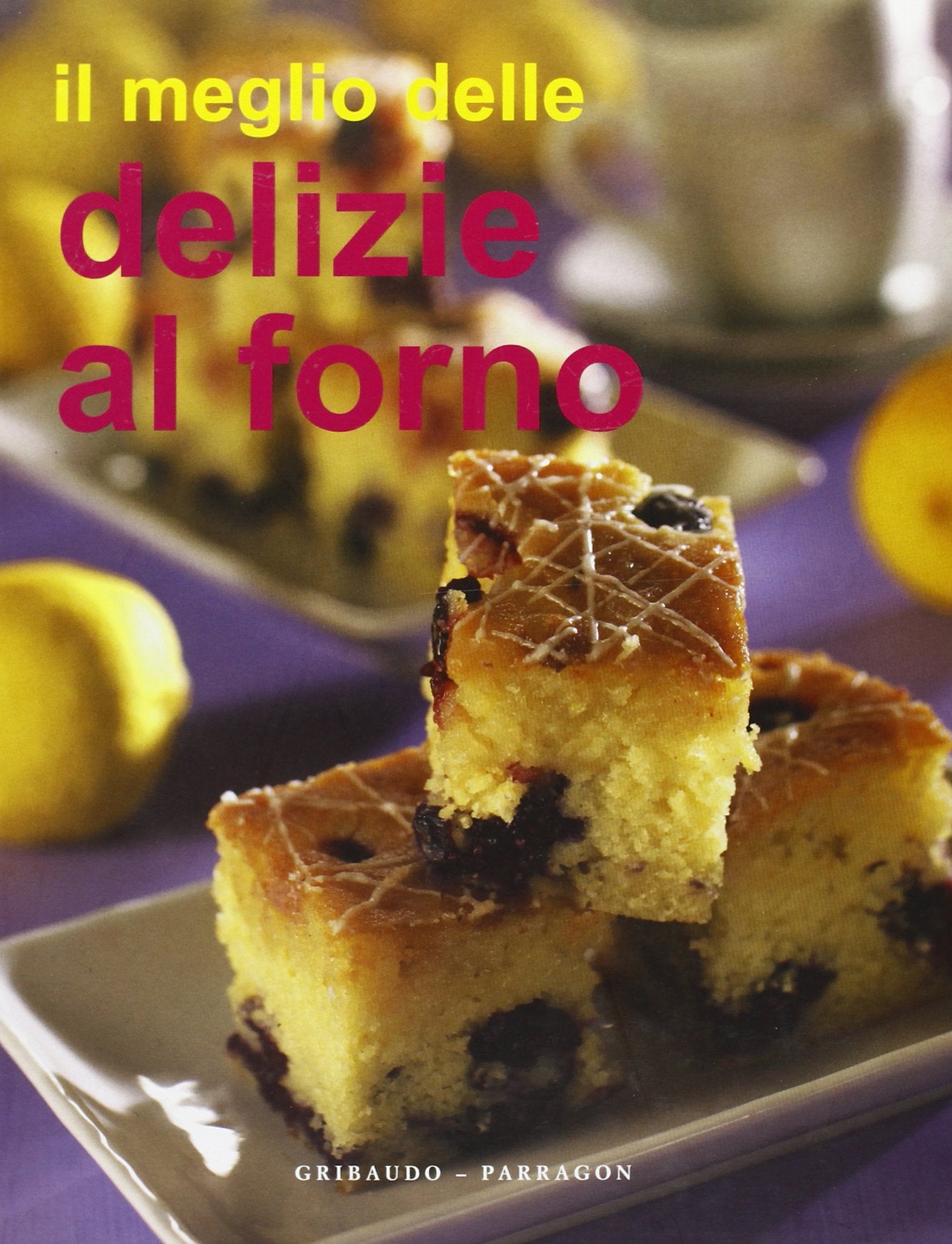 Il meglio delle delizie al forno. Ediz. illustrata Leisure, Home & Garden