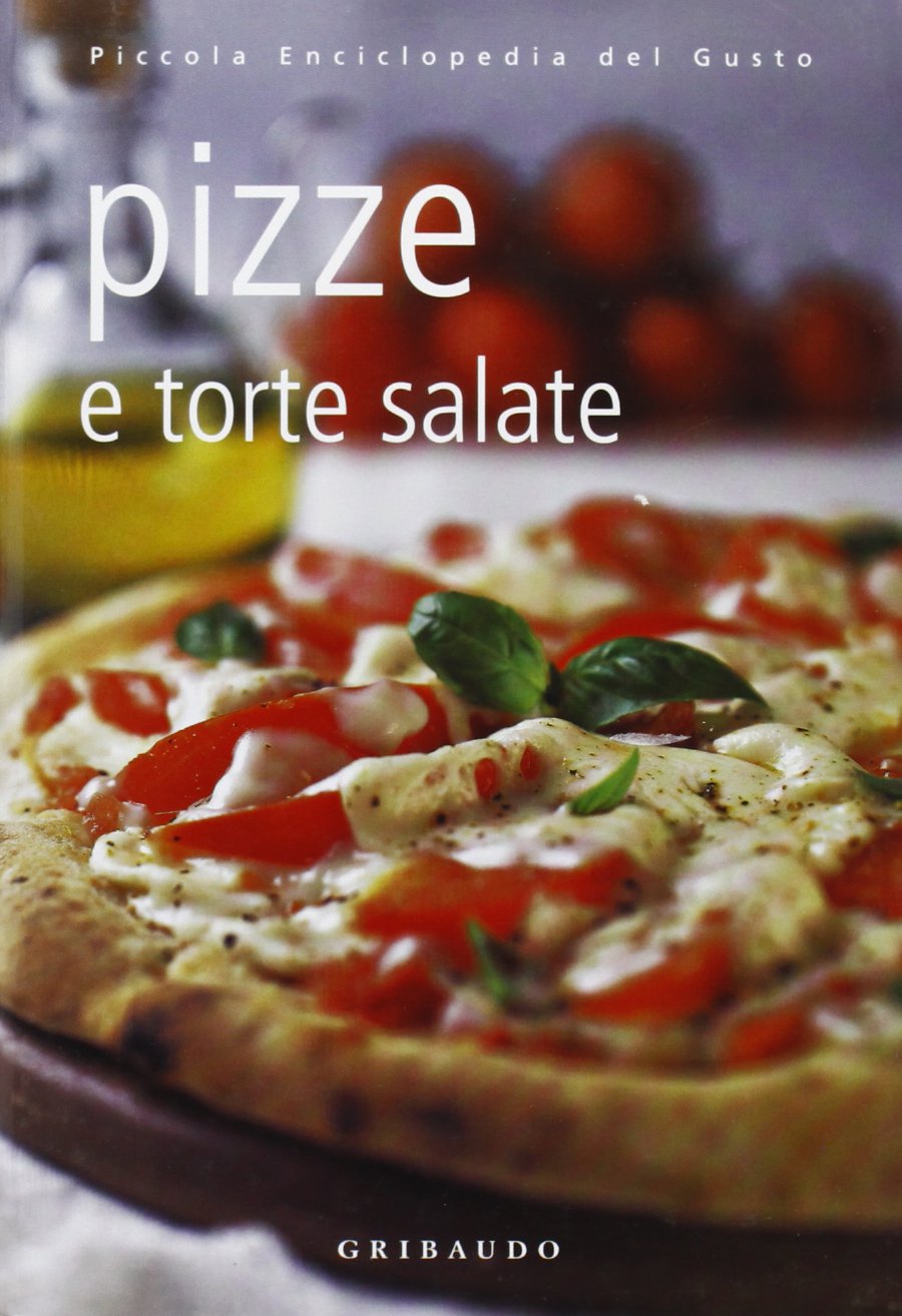 Pizze e torte salate. Ediz. illustrata book