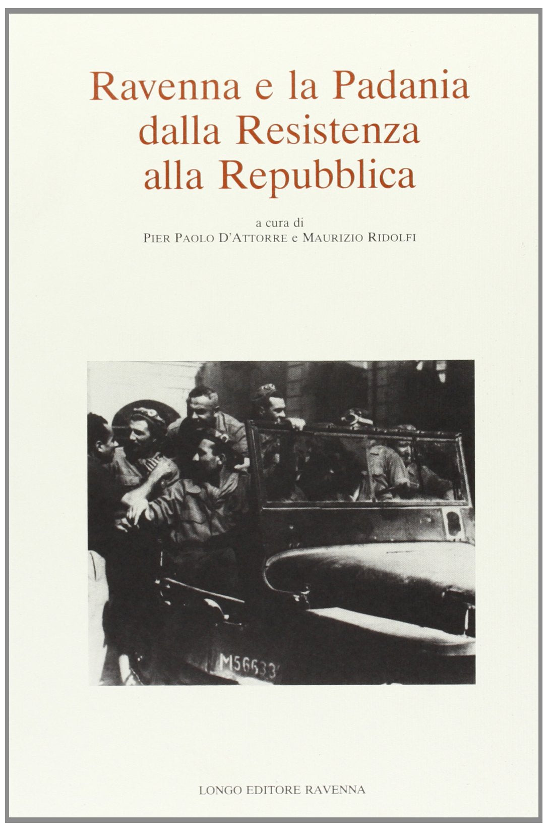Ravenna e la Padania dalla Resistenza alla Repubblica (Contemporanea. Studi e testi) Politics & History