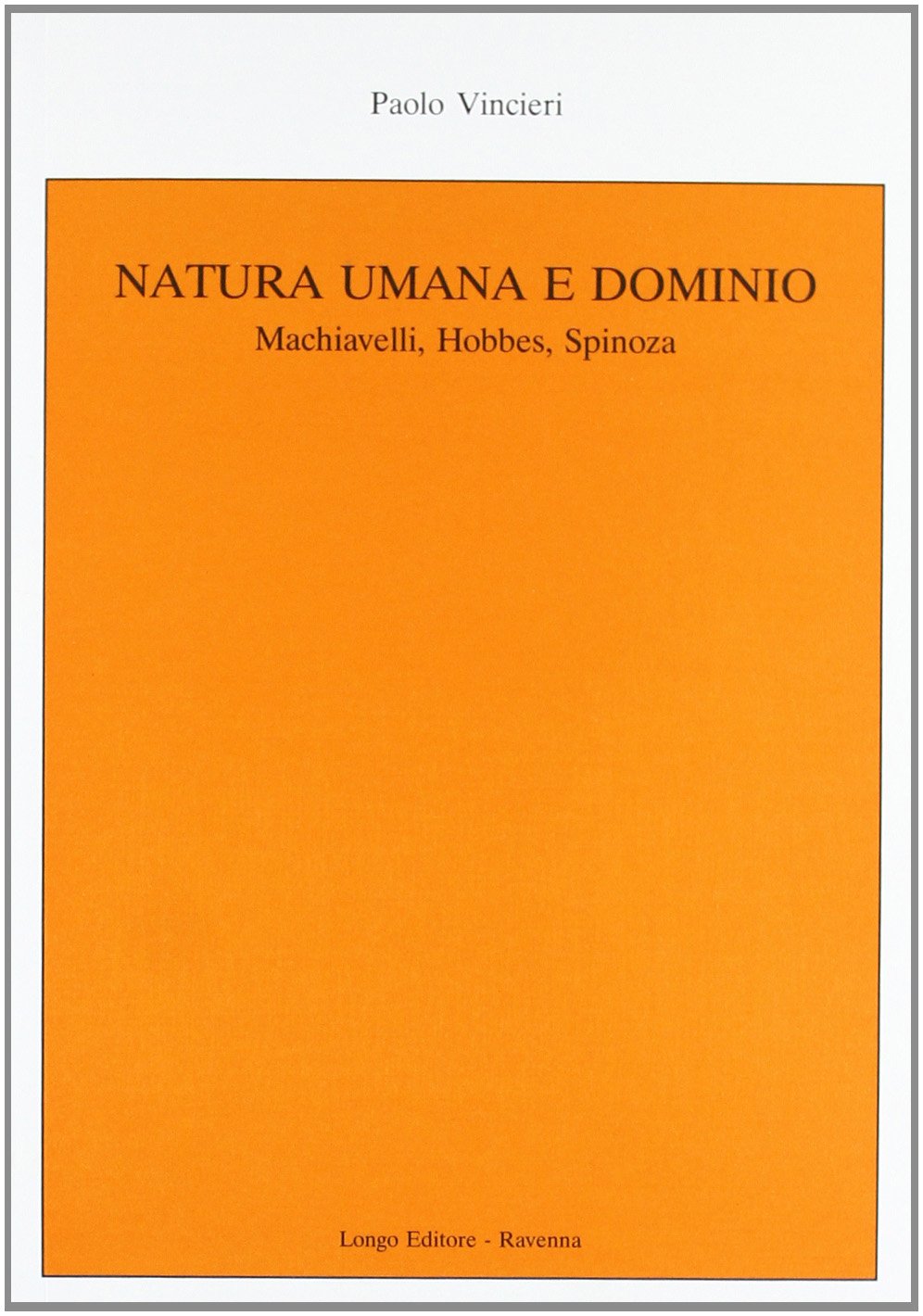 Natura umana e dominio. Machiavelli, Hobbes, Spinoza (Agorà) Philosophy