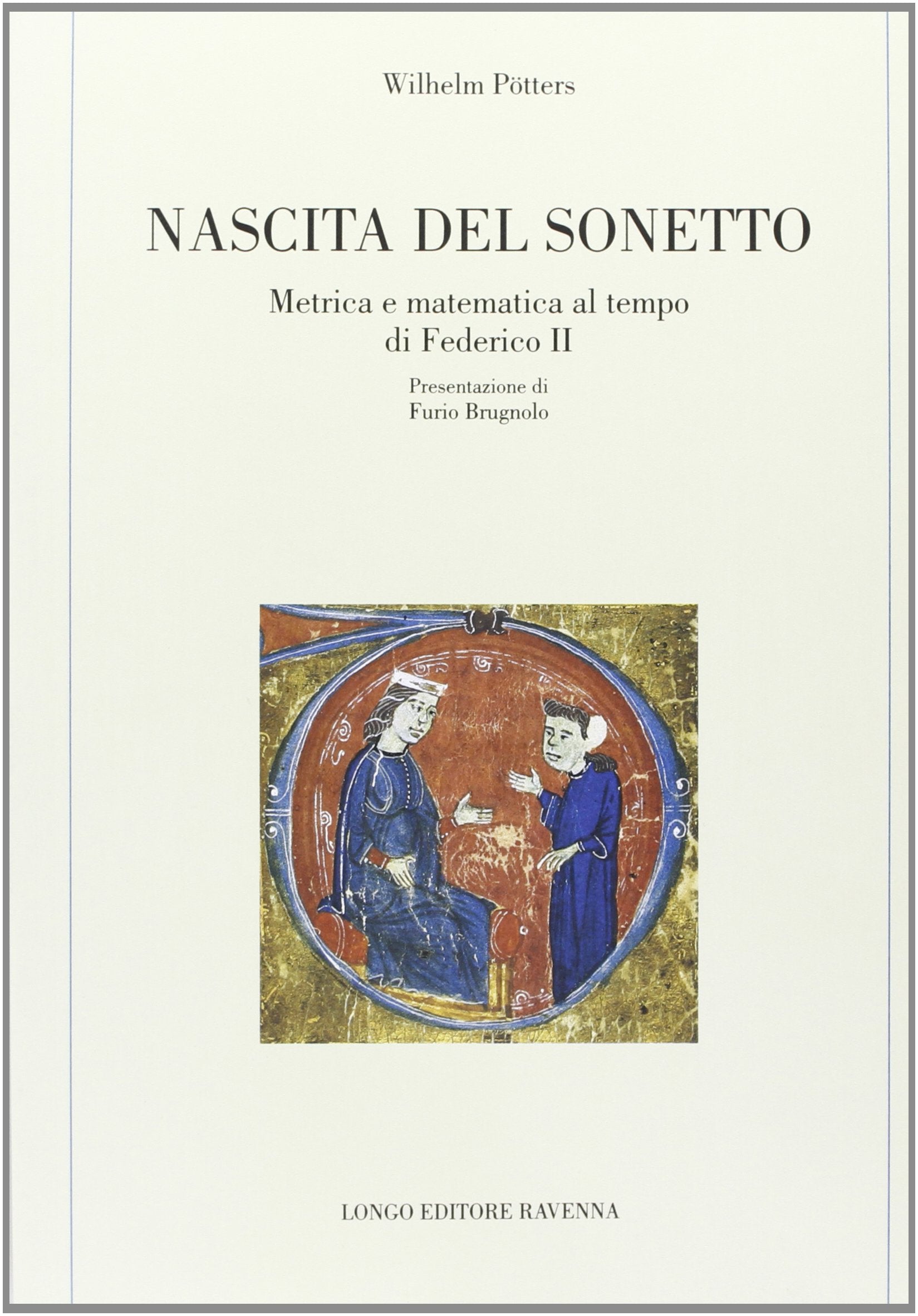 Nascita del sonetto. Metrica e matematica al tempo di Federico II (Memoria del tempo) Contemporary literature Books