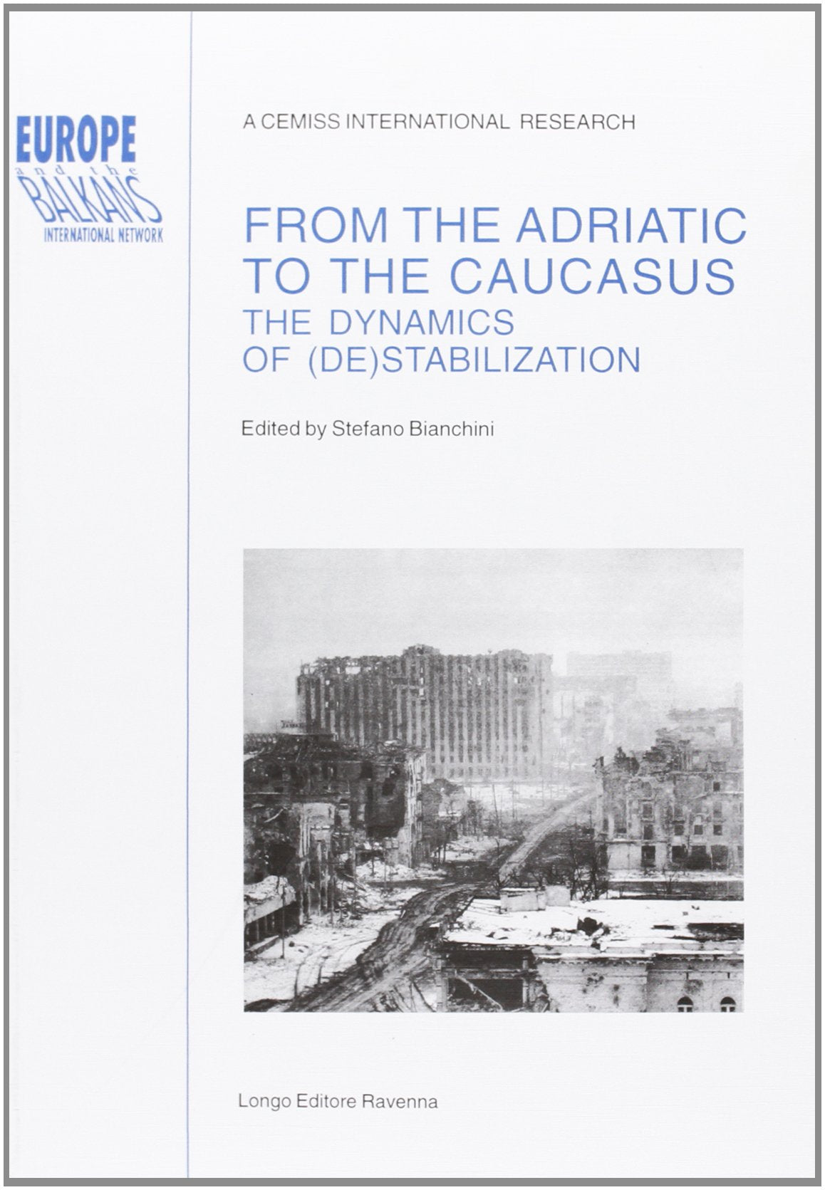 From the Adriatic to the Caucasus. The dynamics of (de)stabilization (Europe and the Balkans) Politics & History