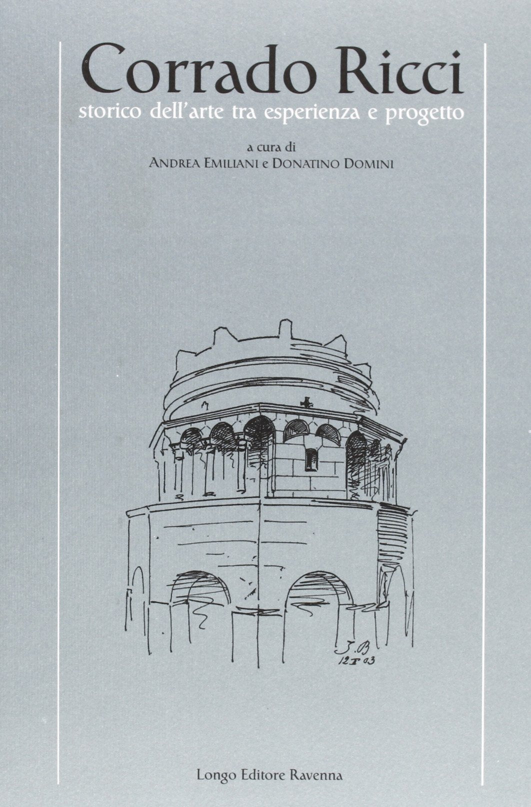 Corrado Ricci storico dell'arte tra esperienza e progetto book