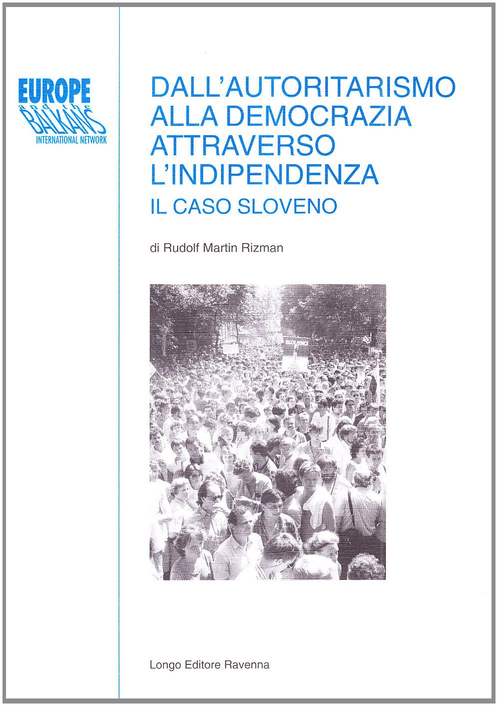 Dall'autoritarismo alla democrazia attraverso l'indipendenza. Il caso sloveno book