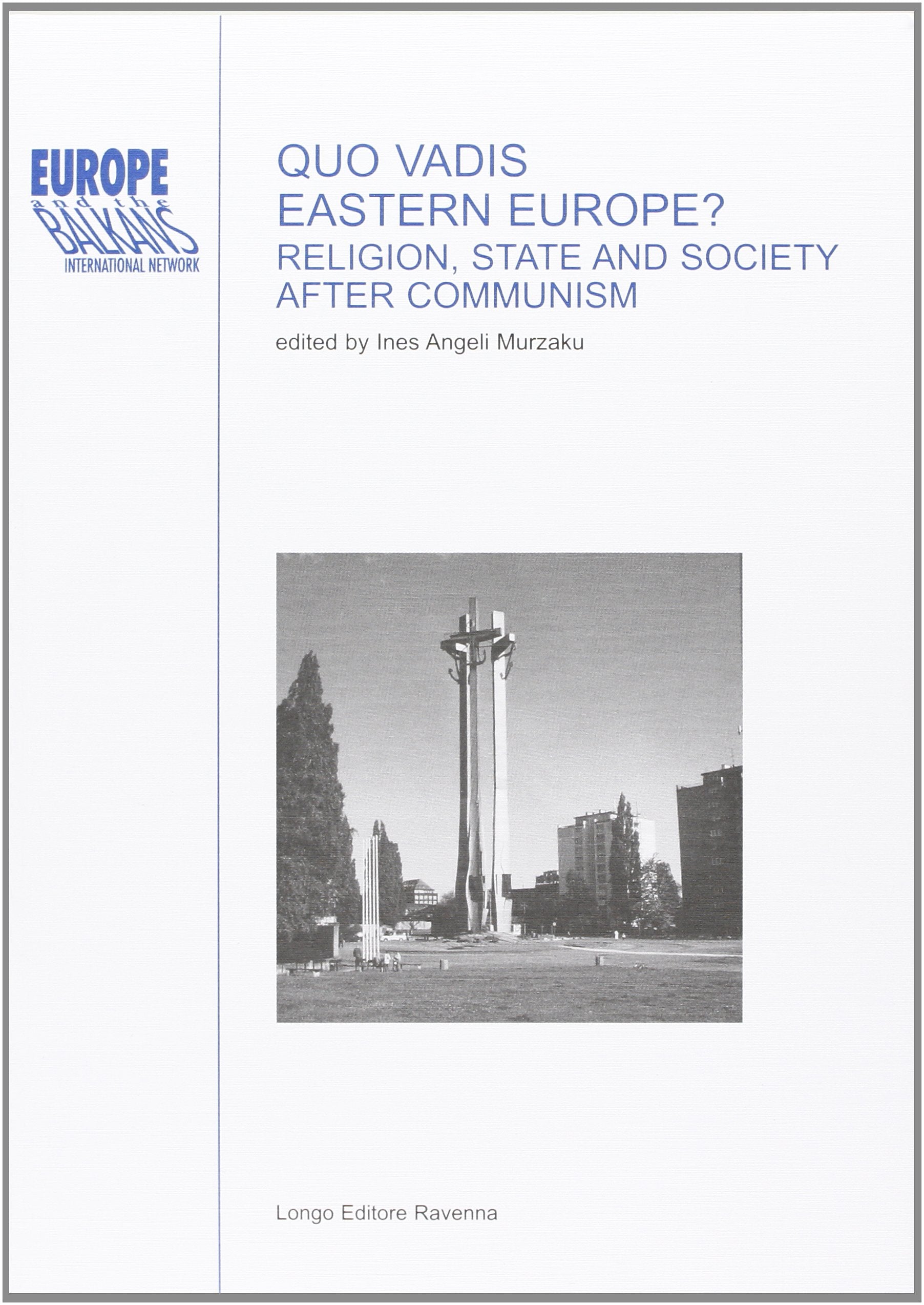 Quo vadis eastern Europe? Religion, state and society after communism. Ediz. multilingue book