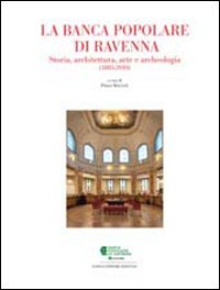 La Banca Popolare di Ravenna. Storia, architettura, arte e archeologia book