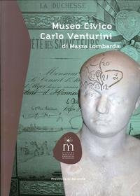 Museo civico Carlo Venturini di Massa Lombarda. Ediz. illustrata book