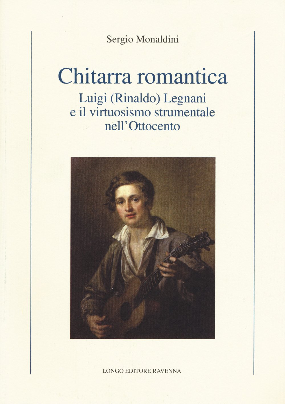 Chitarra romantica. Luigi (Rinaldo) Legnani e il virtuosismo strumentale nell'Ottocento book