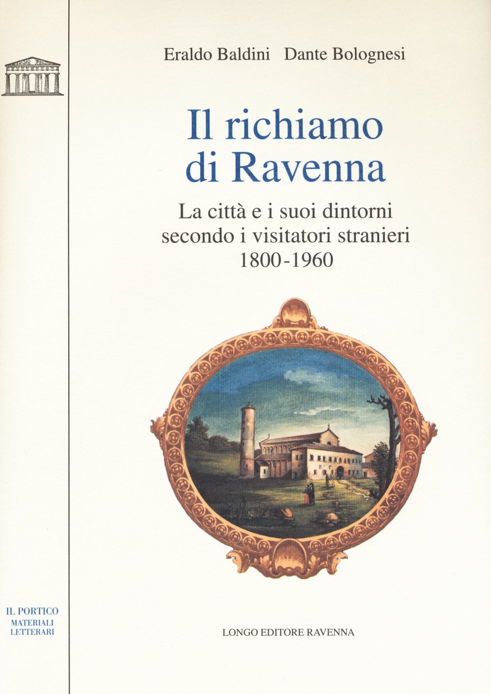 Il richiamo di Ravenna. La città e i suoi dintorni secondo i visitatori stranieri (1800-1960) book
