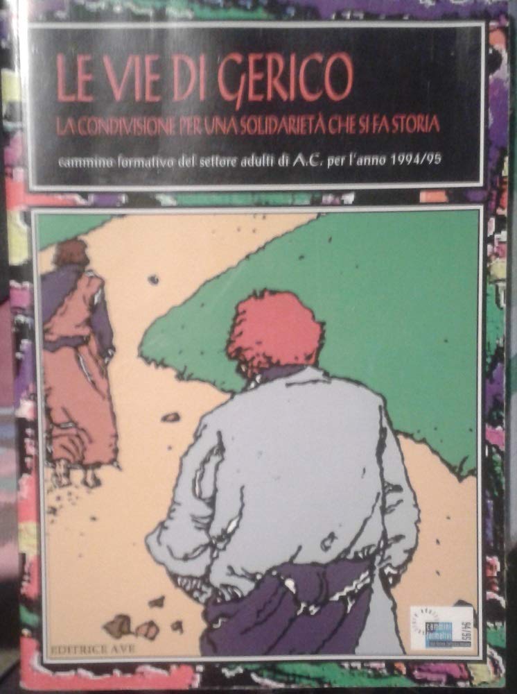 Le vie di Gerico. La condivisione per una solidarietà che si fa storia (Cammini formativi dell'Aci) Religion & Esotericism
