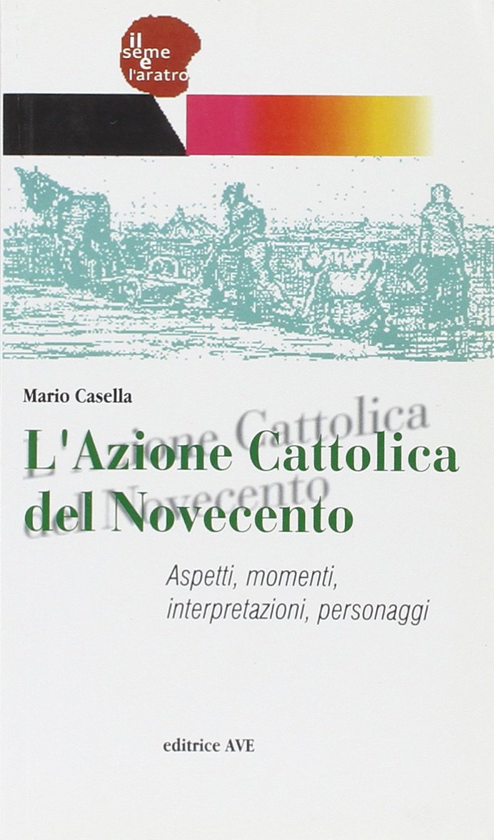 L'Azione Cattolica del Novecento. Aspetti, momenti, interpretazioni, personaggi Religion & Esotericism