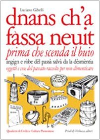 Dnans ch'a fassa neuit-Prima che scenda il buio. Oggetti e cose del passato raccolte per non dimenticare book