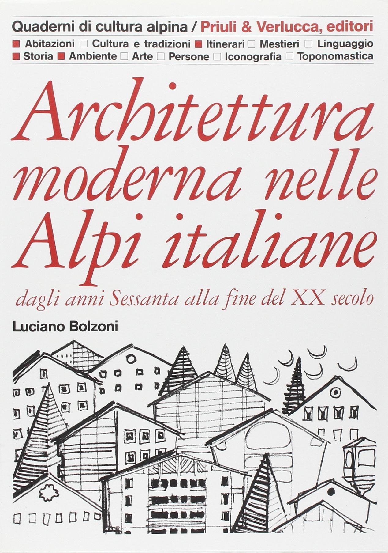 Architettura moderna nelle Alpi italiane dagli anni Sessanta alla fine del XX secolo (Quaderni di cultura alpina) Architecture