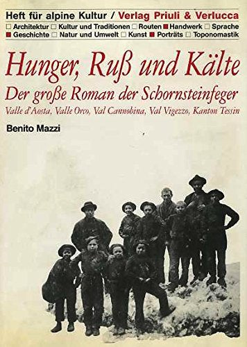 Hunger, Rub und Kälte. Der grobe Roman der Schornsteinfeger. Valle d'Aosta, valle Orco, val Cannobina, val Vigezzo, Kanton Tessin (Quaderni di cultura alpina) Books