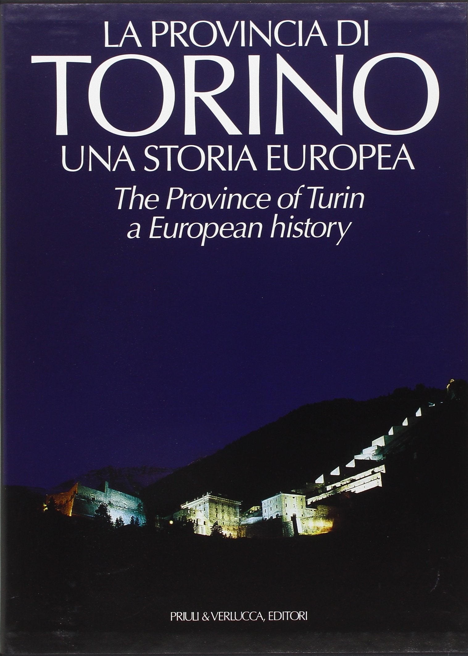La provincia di Torino. Una storia europea. Ediz. italiana e inglese (Emozioni) Politics & History