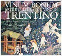 Vinum bonum. Arte e cultura del vino in Trentino book