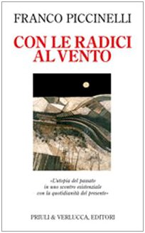 Con le radici al vento. L'utopia del passato in uno scontro esistenziale con la quotidianità del presente book