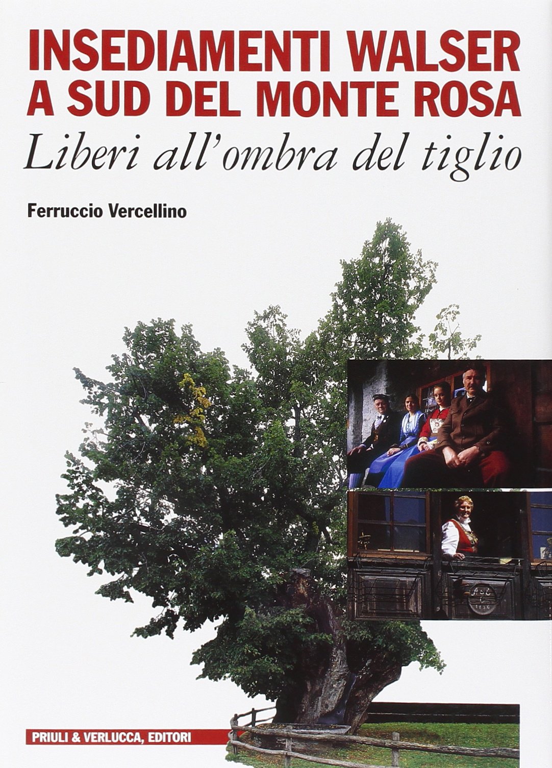Insediamenti Walser a sud del Monte Rosa. Liberi all'ombra del tiglio Leisure, Home & Garden
