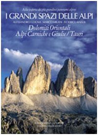 I grandi spazi delle Alpi. Ediz. illustrata. Dolomiti orientali, Alpi Carniche e Giulie Tauri (Vol. 8) book