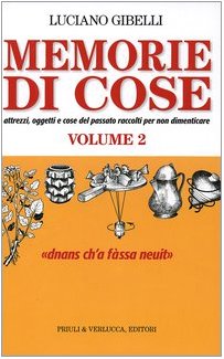 Memorie di cose. Attrezzi, oggetti e cose del passato raccolti per non dimenticare. Vol. 2 book
