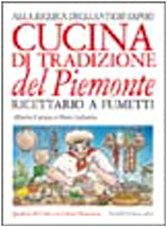 Cucina di tradizione del Piemonte. Alla ricerca degli antichi sapori. Ricettario a fumetti (Quaderni di civiltà e cultura piemontese) Leisure, Home & Garden