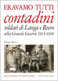 Eravamo tutti contadini. Soldati di Langa e Roero alla grande guerra 1915-1918 book