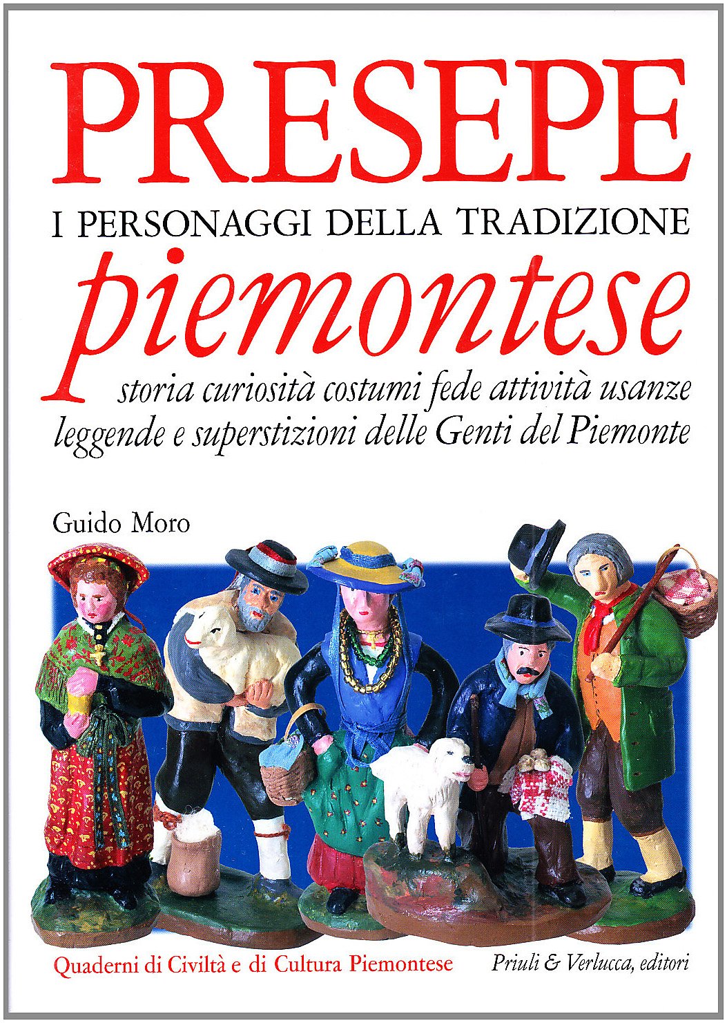 Presepe piemontese. I personaggi della tradizione. Storia curiosità costumi fede attività usanze leggende e superstizioni delle genti del Piemonte Non-fiction books