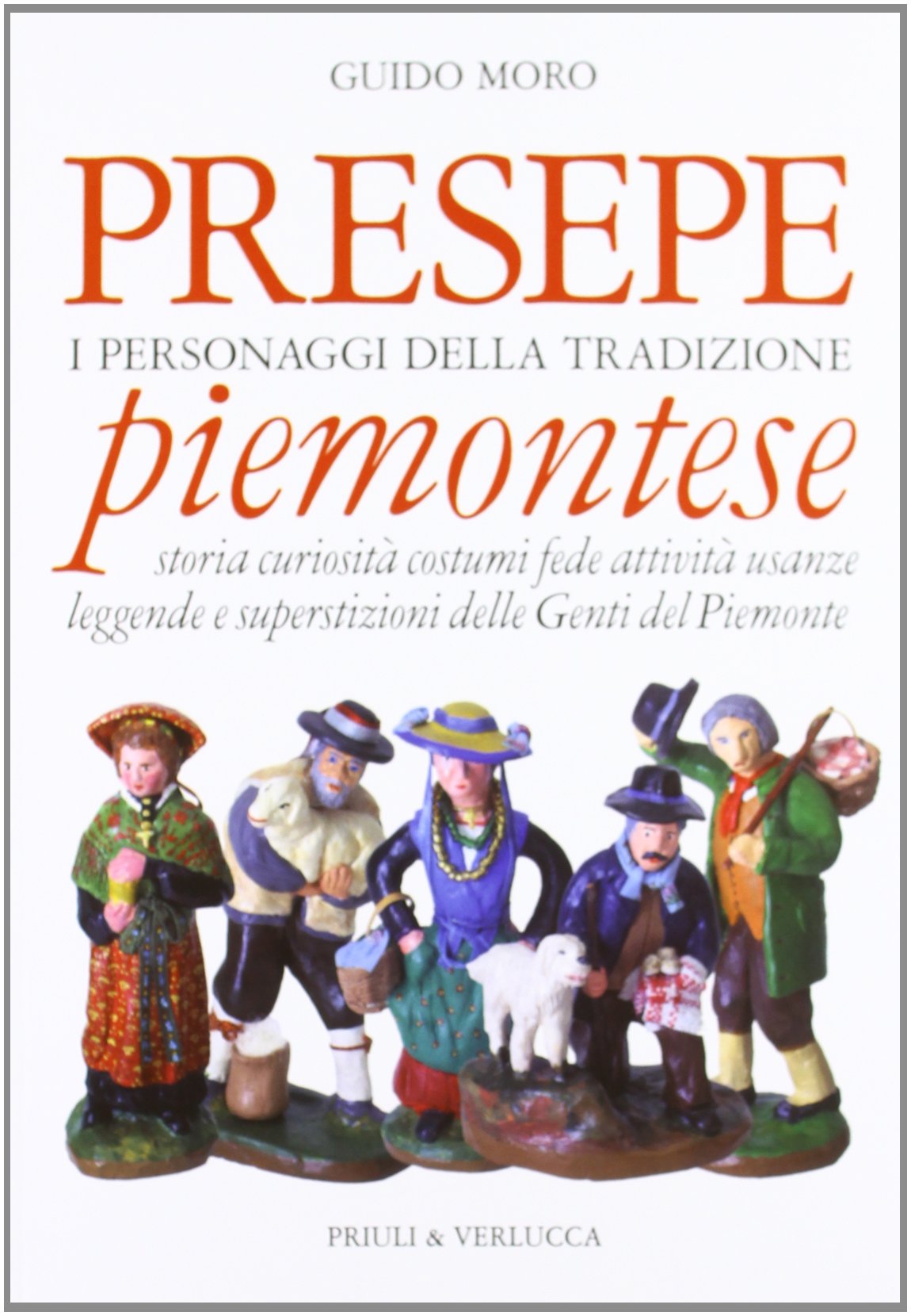 Presepe piemontese. I personaggi della tradizione. Storia curiosità costumi fede attività usanze leggende e superstizioni delle genti del Piemonte Non-fiction books