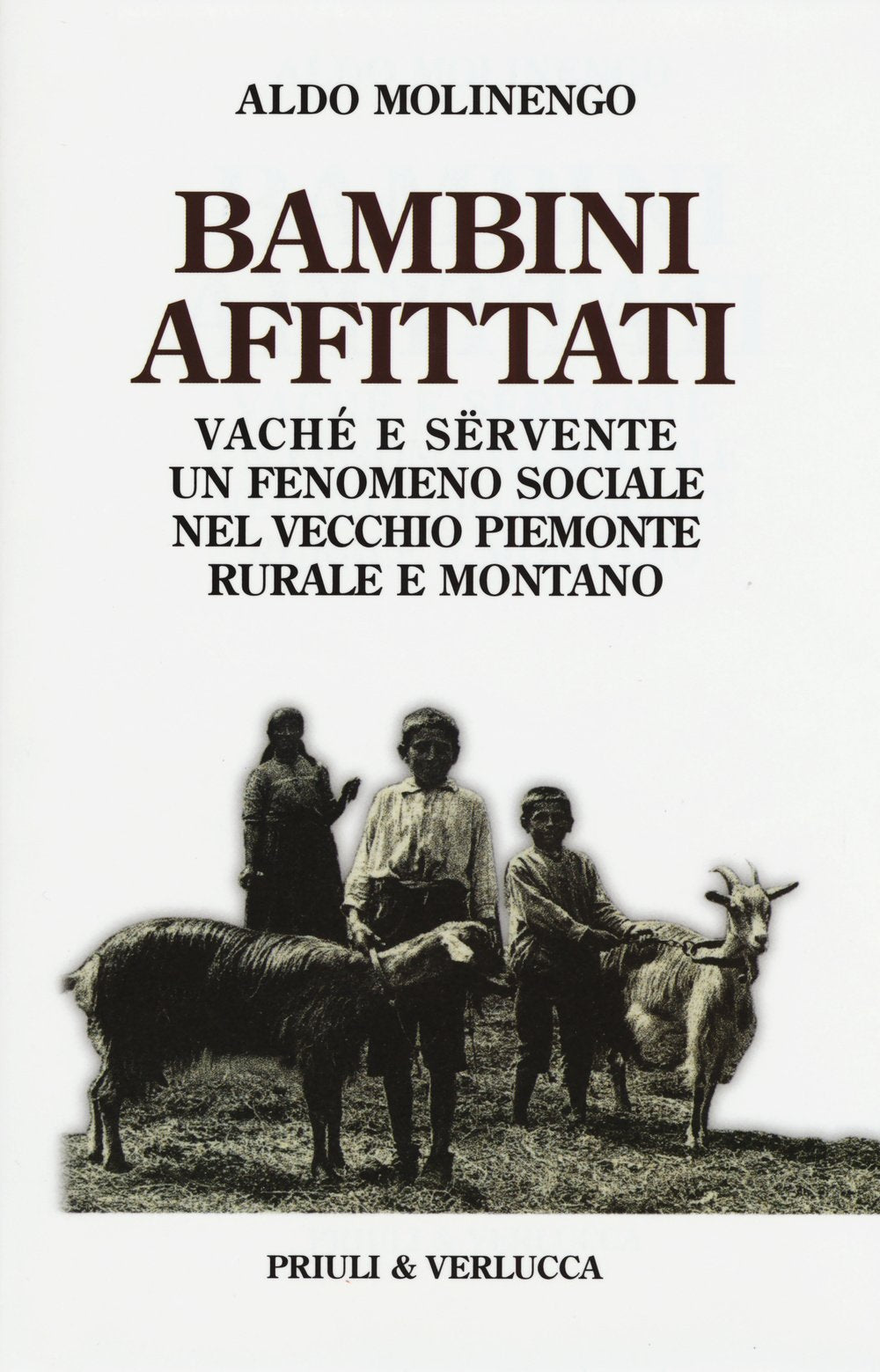 Bambini affittati. Vaché e sërvente: un fenomeno sociale nel vecchio Piemonte rurale e montano book