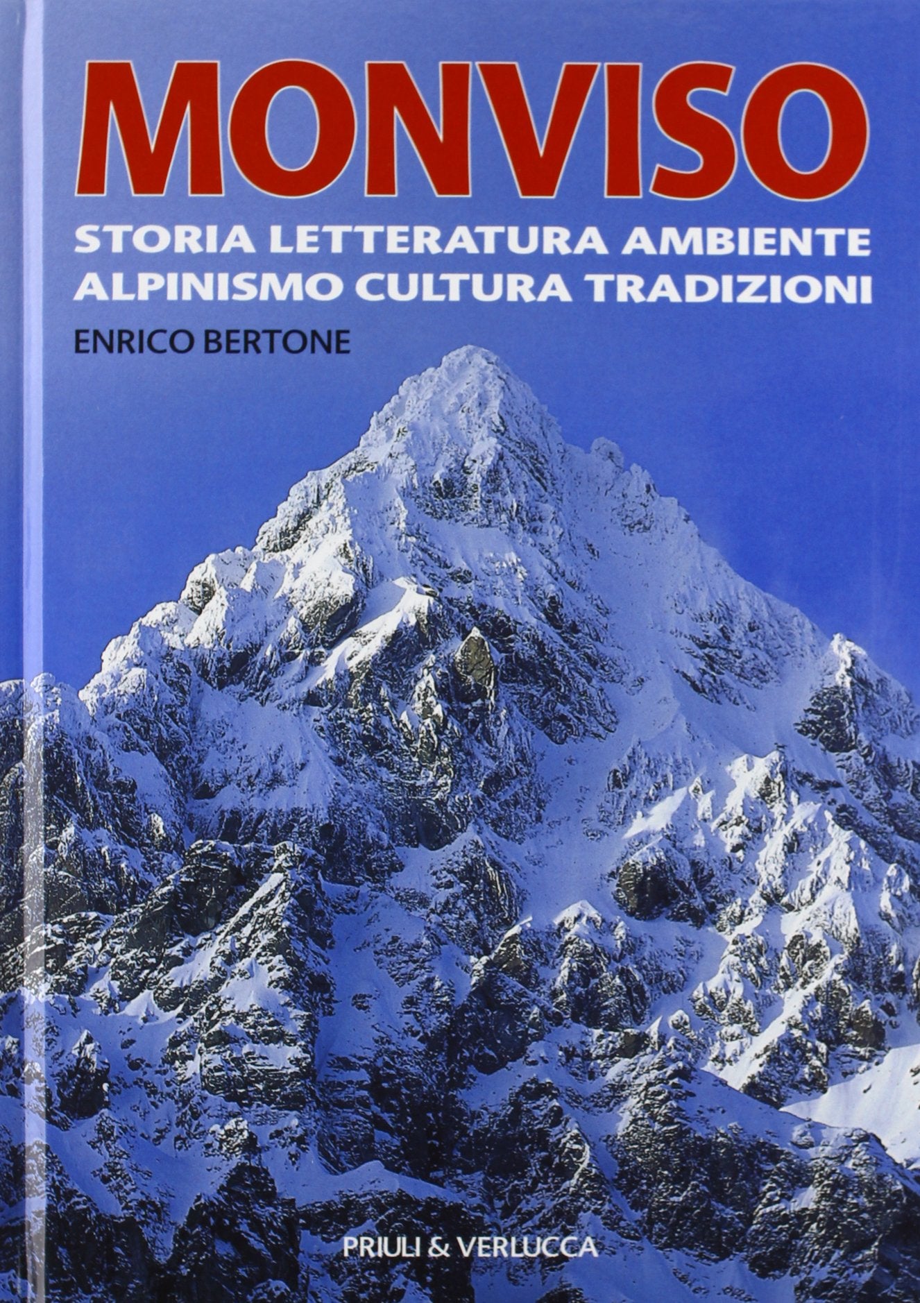 Monviso. Storia, letteratura, ambiente, alpinismo, cultura, tradizioni book