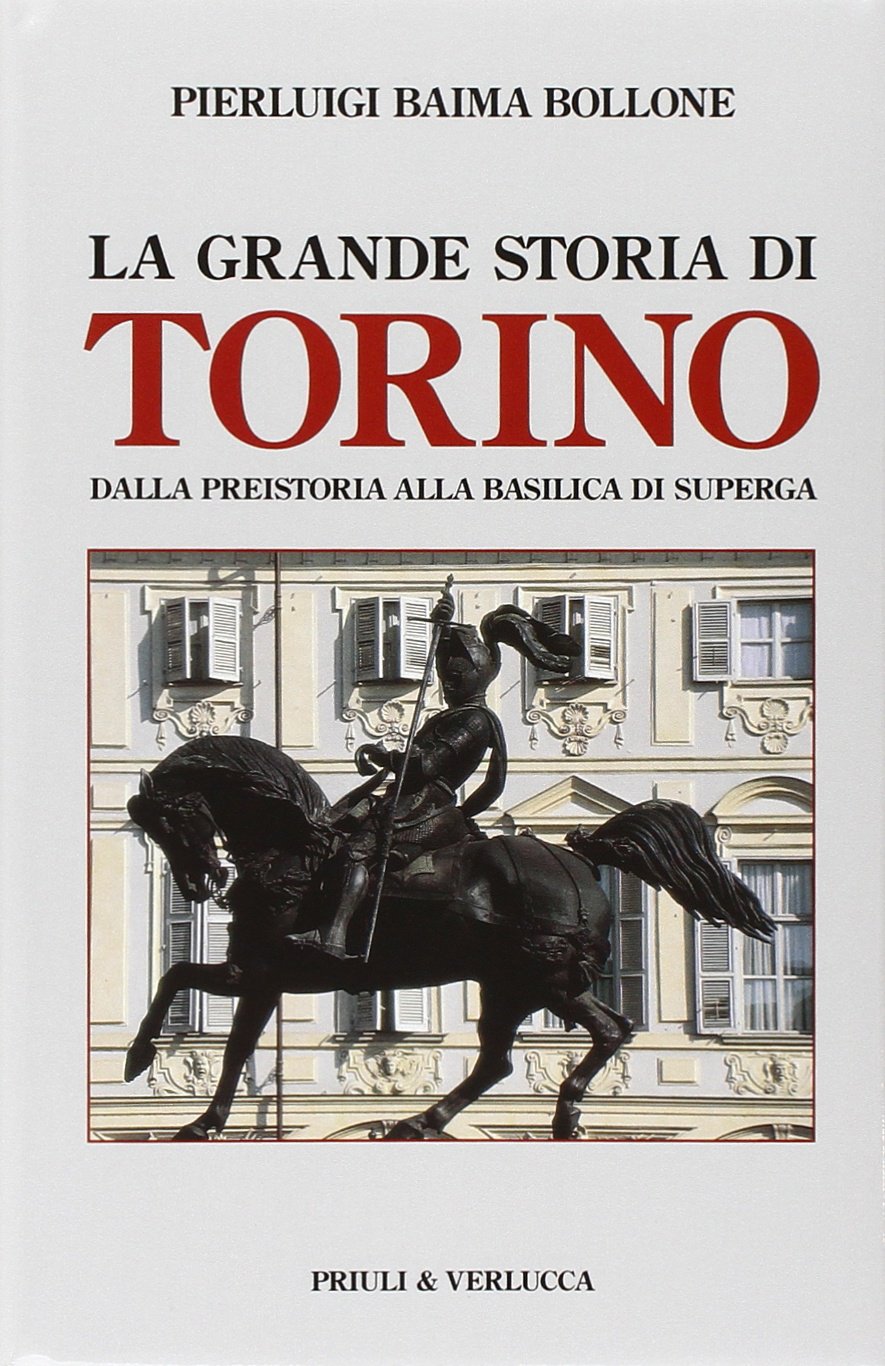 La grande storia di Torino. Dalla preistoria alla basilica di Superga book