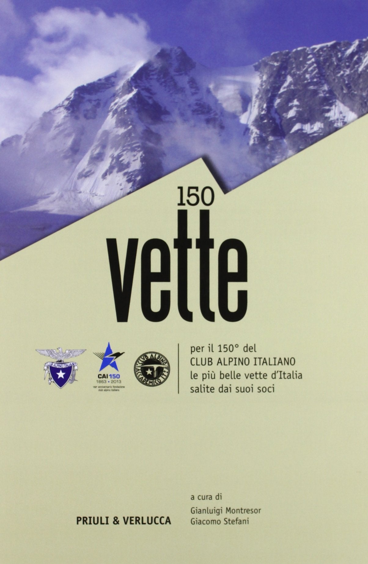 150 vette per il 150° del Club Alpino italiano le più belle vette d'Italia salite dai suoi soci book
