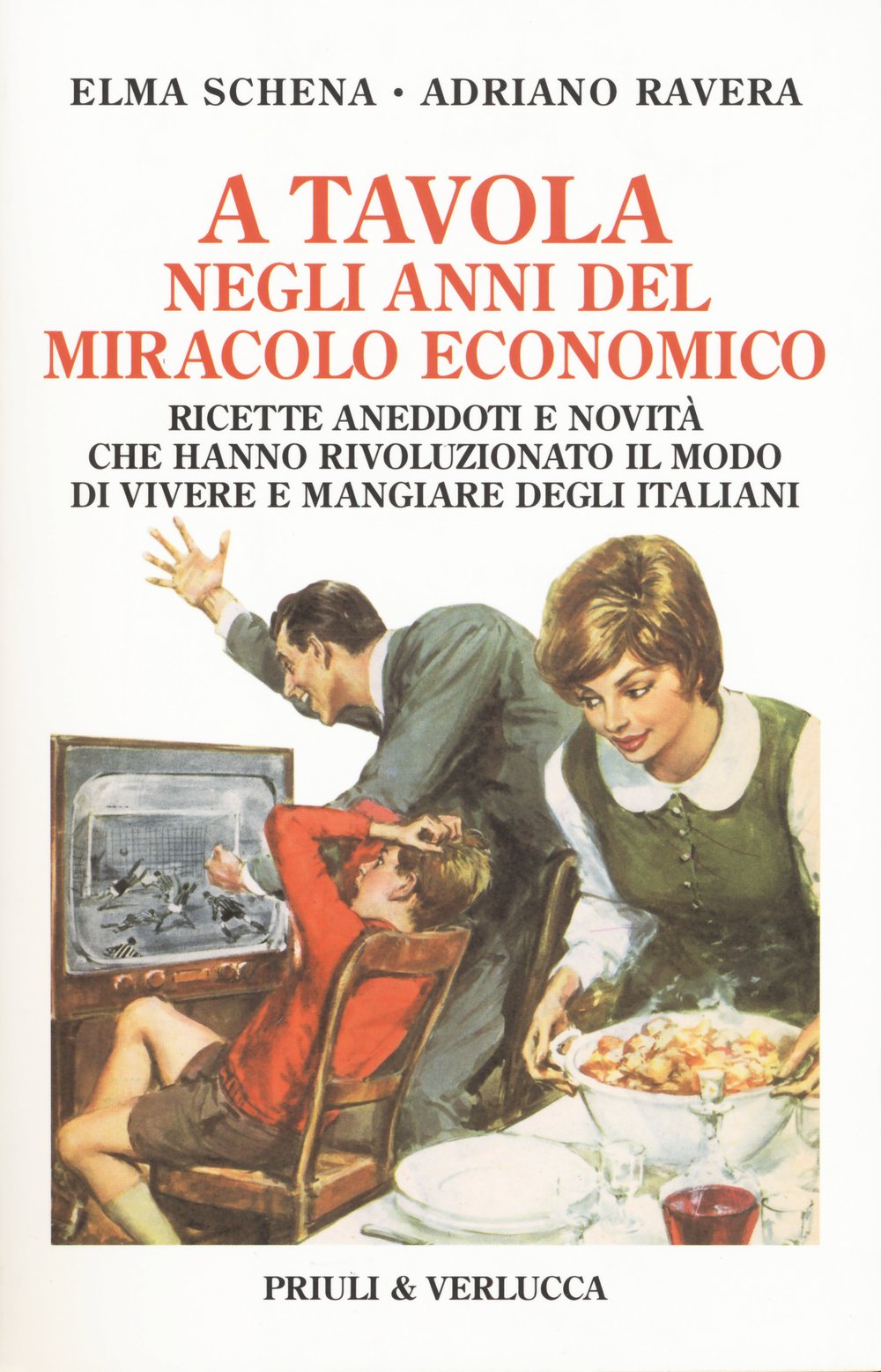 A tavola negli anni del miracolo economico. Ricette, aneddoti e novità che hanno rivoluzionato il modo di vivere degli italiani book