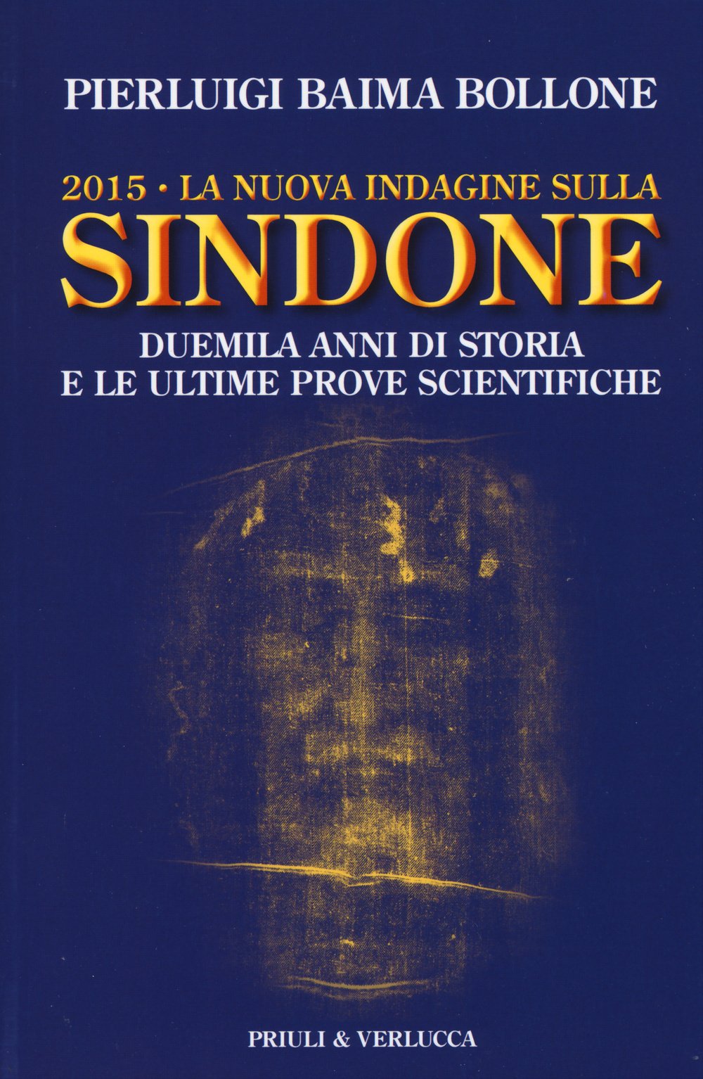 2015. La nuova indagine sulla Sindone. Duemila anni di storia e le ultime prove scientifiche (Paradigma) Religion & Esotericism