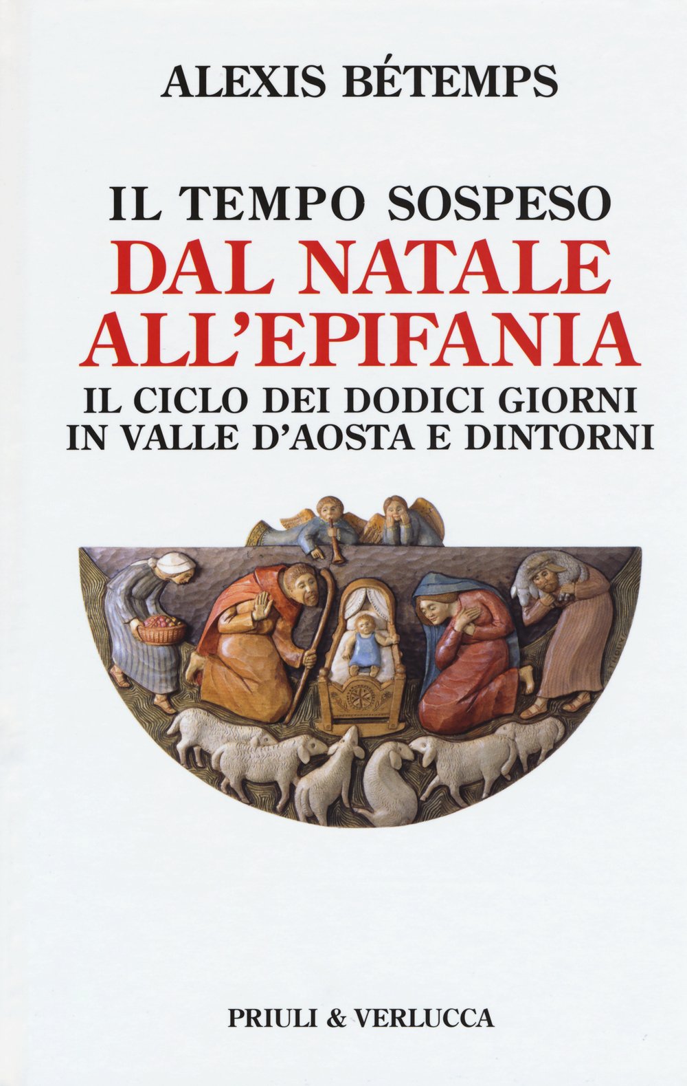Il tempo sospeso. Dal Natale all'Epifania. Il ciclo dei dodici giorni in Valle d'Aosta e dintorni Books
