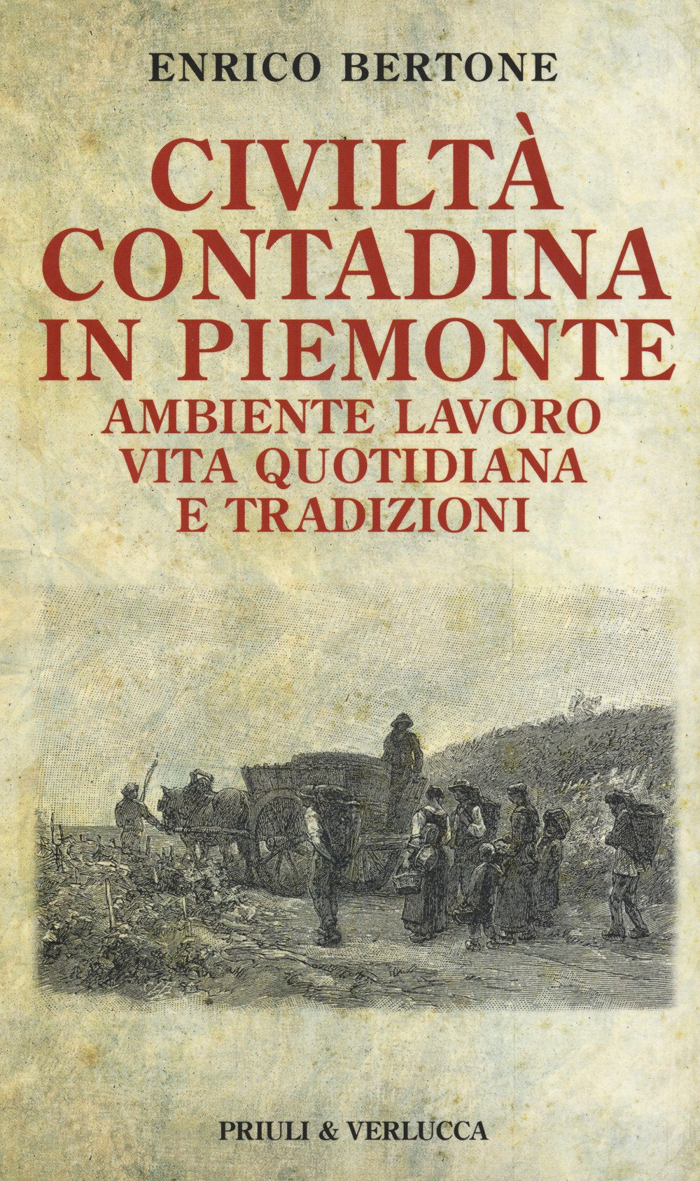 Civiltà contadina in Piemonte. Ambiente lavoro vita quotidiana e tradizioni book