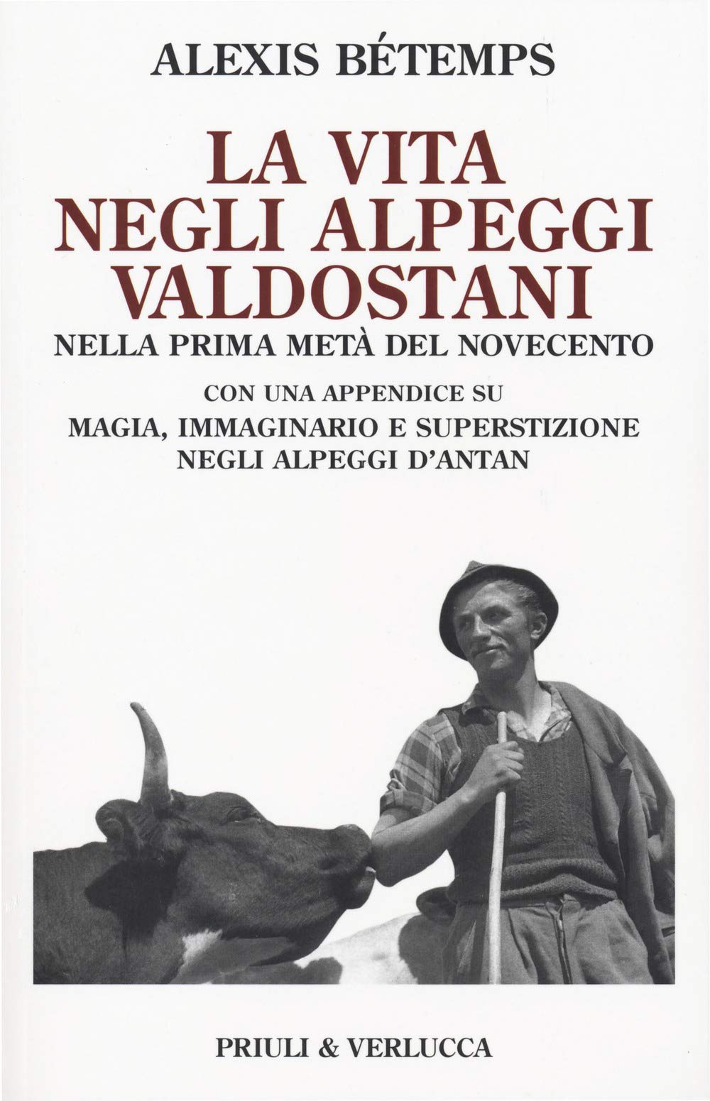 La vita negli alpeggi valdostani nella prima metà del Novecento con una appendice su magia, immaginario e superstizione negli alpeggi d'Antan book