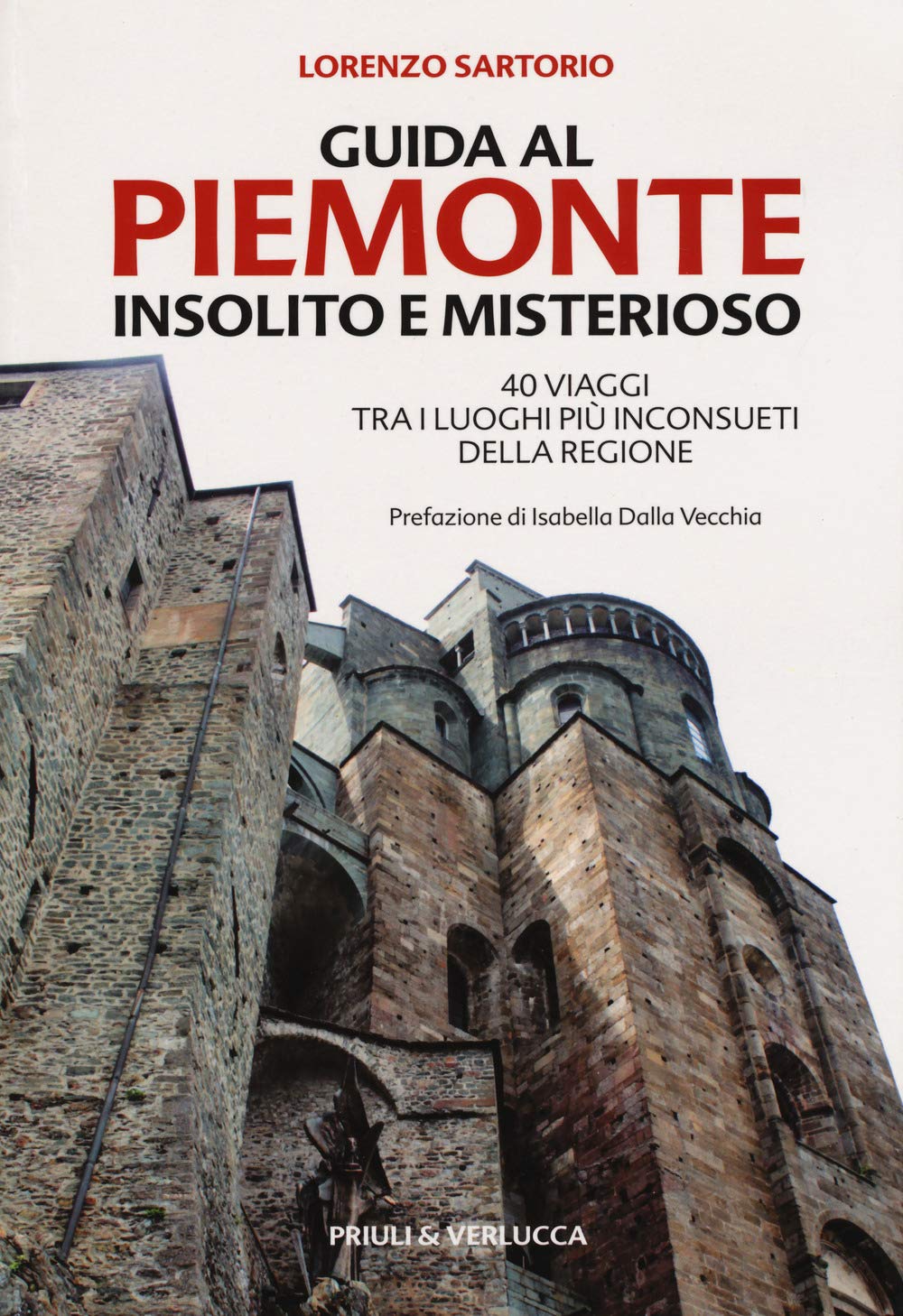 Guida al Piemonte insolito e misterioso. 40 viaggi tra i luoghi più inconsueti della regione Books