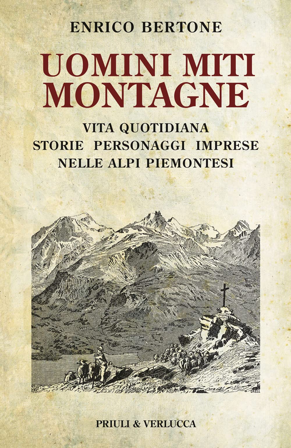 Uomini miti montagne. Vita quotidiana, storie, personaggi, imprese nelle Alpi piemontesi book