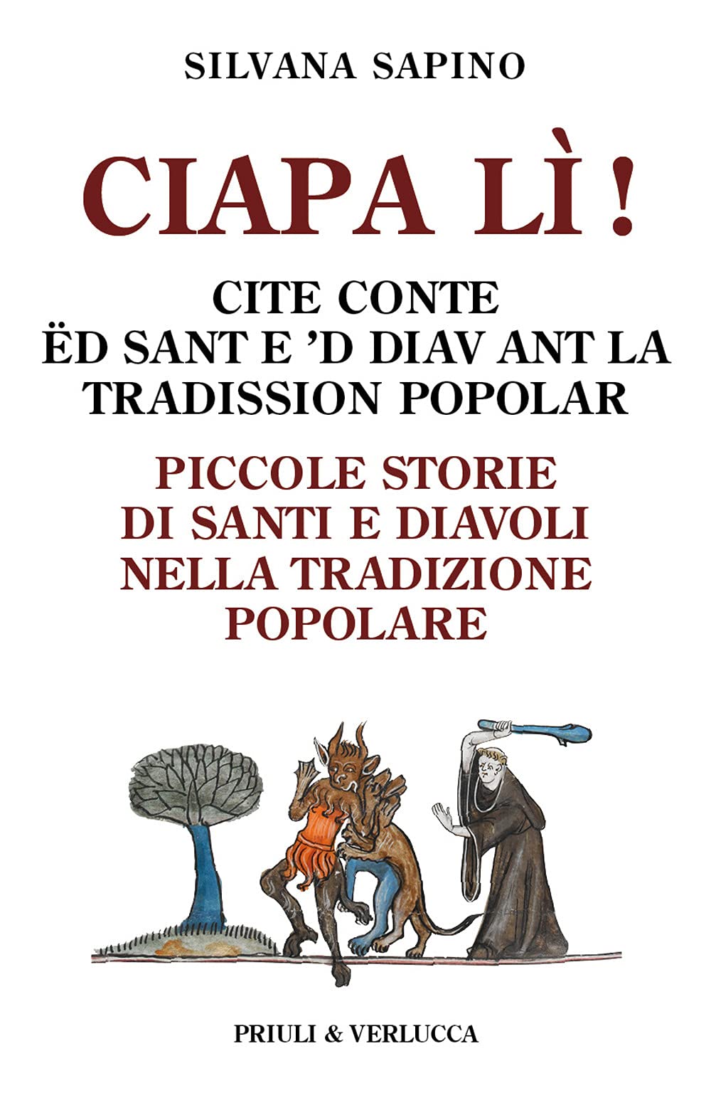 Ciapa lì. Piccole storie di santi e diavoli nella tradizione popolare-Ciapa lì! Cite conte ëd sant e 'd diav ant la tradission popolar. Ediz. italiana e piemontese Books