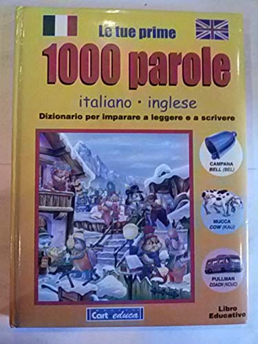 Le tue prime 1000 parole. Dizionario per imparare a leggere e a scrivere italiano-inglese Non-fiction