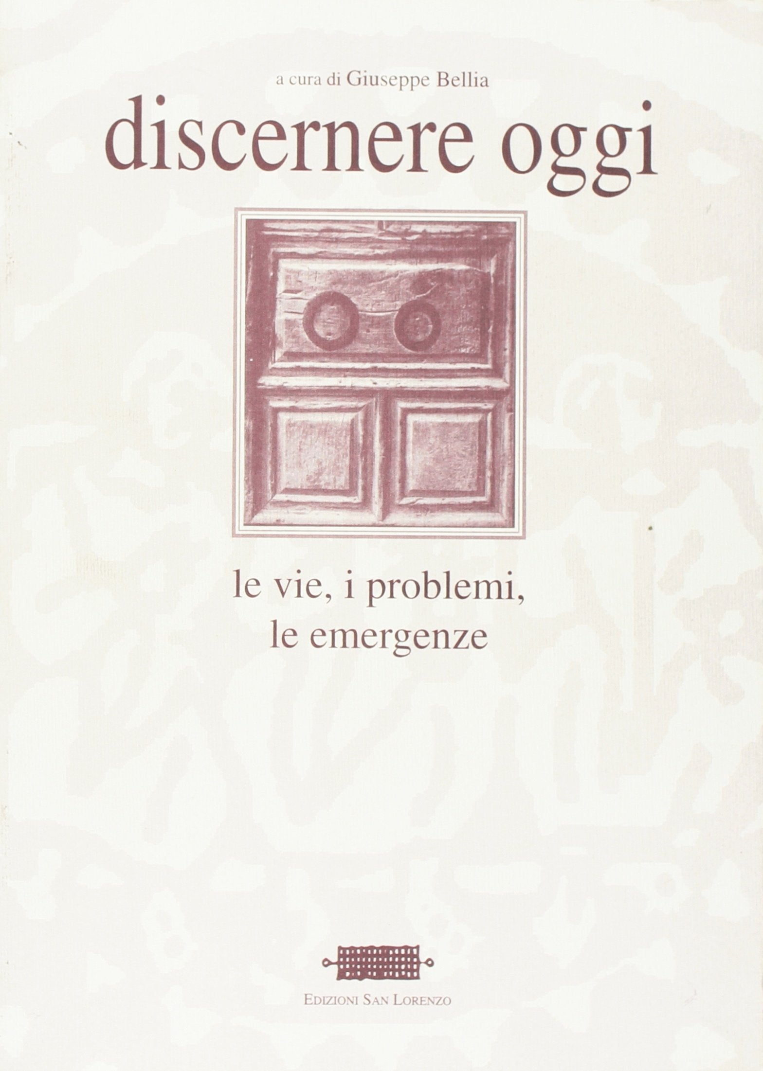 Discernere oggi. Le vie, i problemi, le emergenze (Il diaconato in Italia) Religion & Esotericism