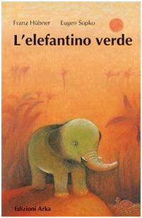 L'elefantino verde. Ediz. illustrata (Storie per te) Children's books