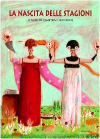 La nascita delle stagioni. Il mito di Demetra e Persefone book