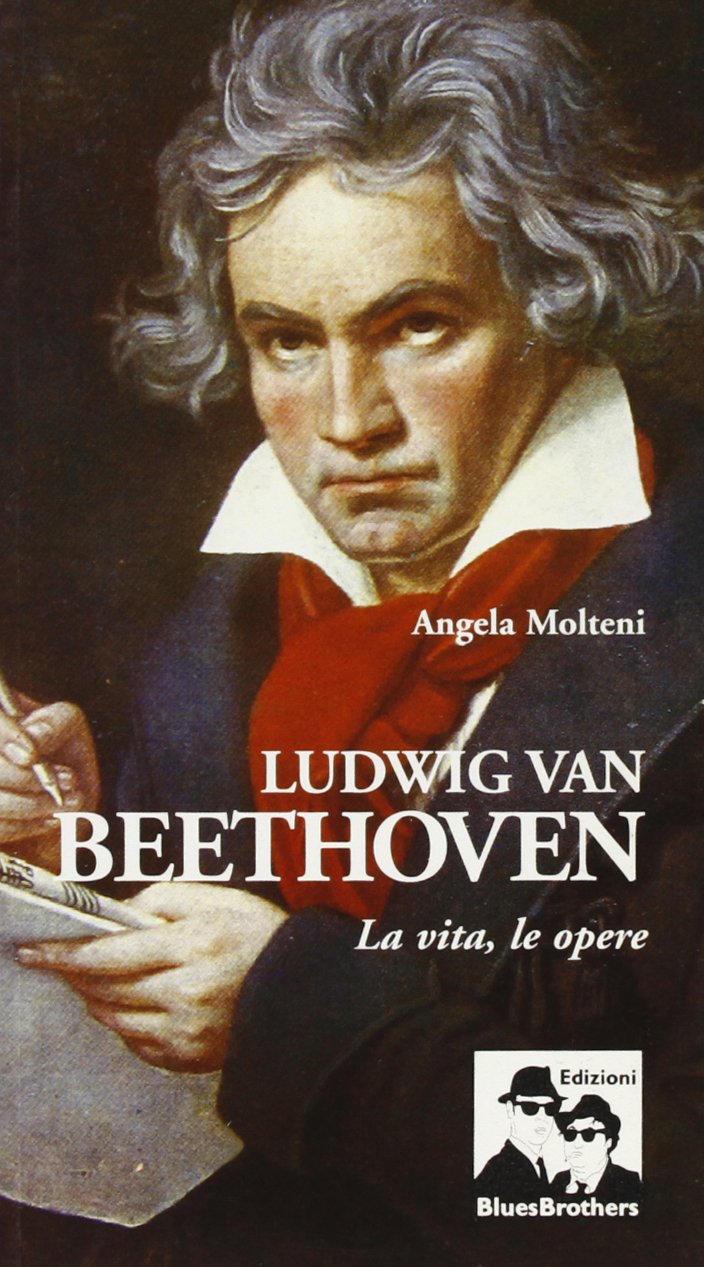 Ludwig van Beethoven. La vita, le opere Art & Literature