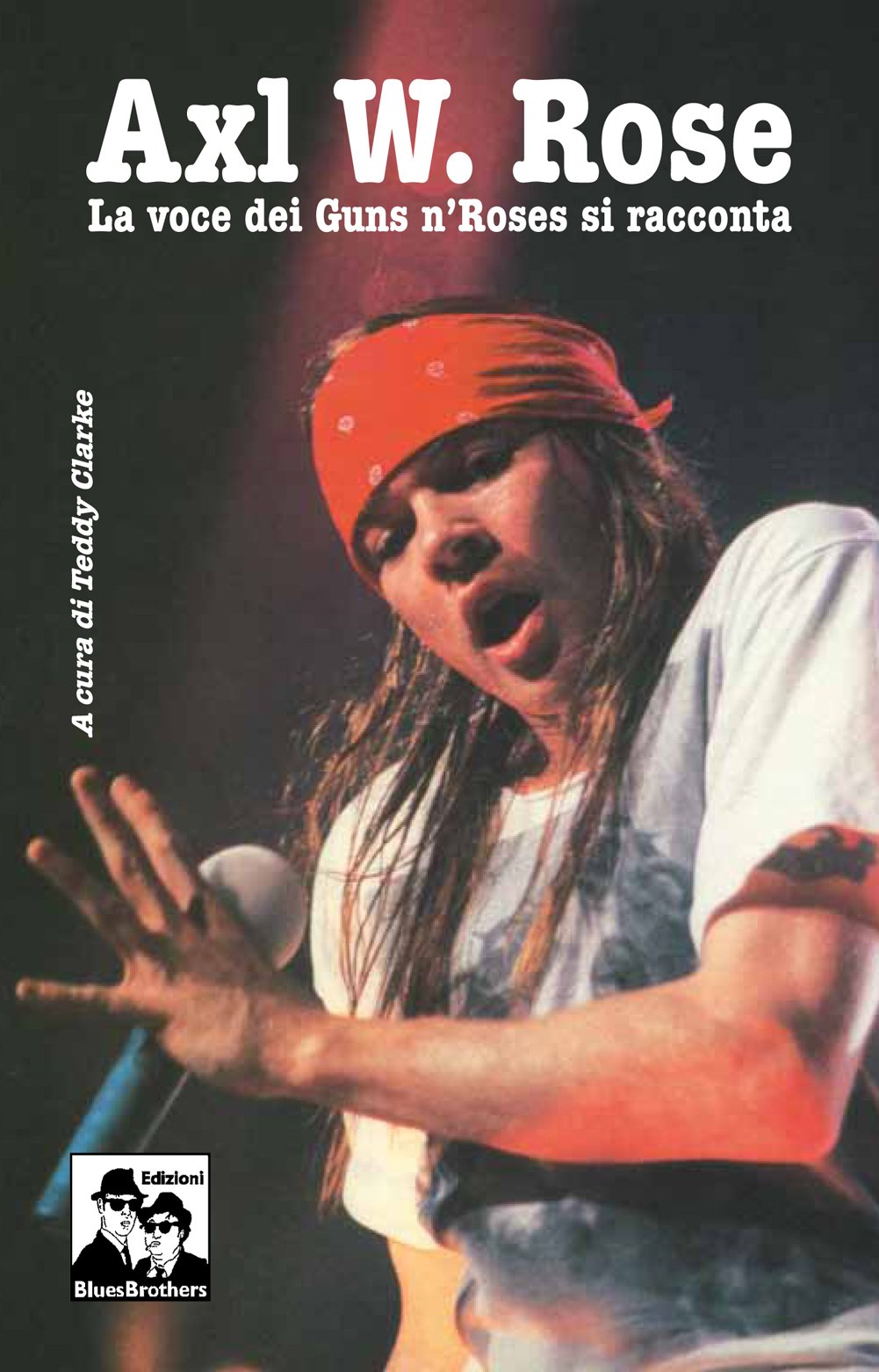 Axl W. Rose. Il cantante dei Guns n'Roses si racconta Pop culture