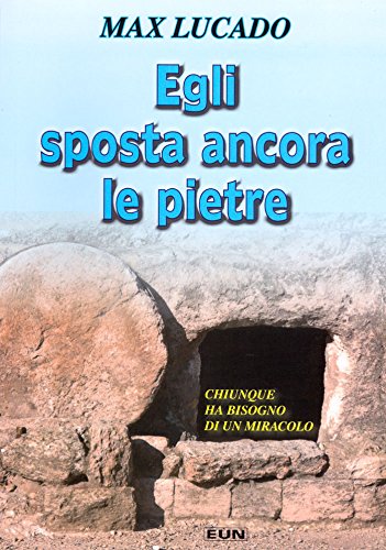 Egli sposta ancora le pietre. Chiunque ha bisogno di un miracolo book
