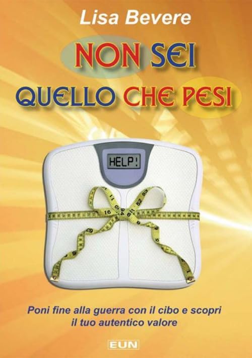Bevere, L: Non sei quello che pesi. Poni fine alla guerra co book